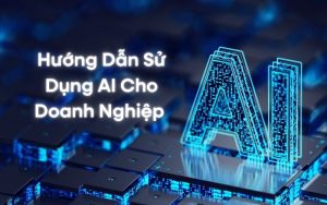 Hướng Dẫn Sử Dụng AI Cho Doanh Nghiệp 2026_ Chìa Khóa Bứt Phá Trong Kỷ Nguyên Số