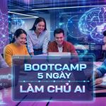 Khóa Học Bootcamp 5 Ngày Làm Chủ AI: Bứt Phá Kỹ Năng, Chinh Phục Thời Đại Số