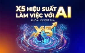Khóa học x5 hiệu suất làm việc với AI