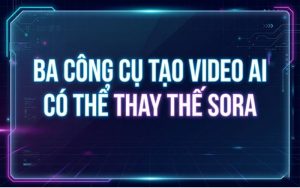 Ba công cụ tạo Video AI có thể thay thế Sora